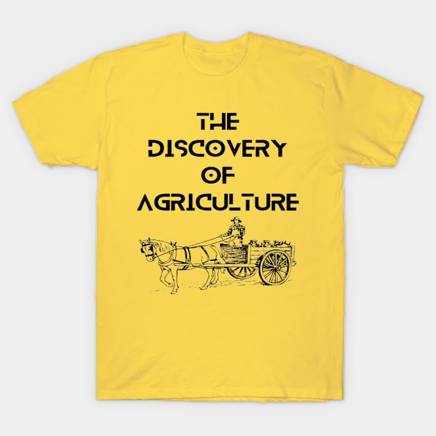 Farmers - The discovery of agriculture T-Shirt by Bharat Parv